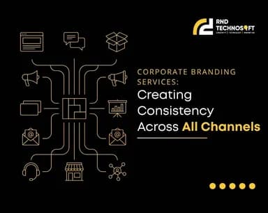 Corporate Branding Services: Creating Consistency Across All Channels