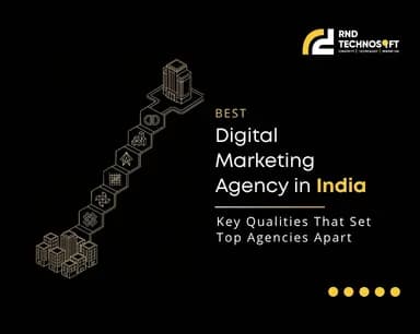 Best Digital Marketing Agency in India: Key Qualities That Set Top Agencies Apart