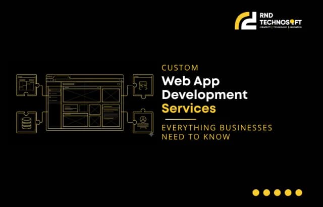 Custom Web App Development Services: Everything Businesses Need to Know 